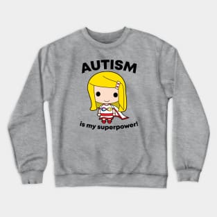 Autism is my Superpower - Superhero girl Crewneck Sweatshirt